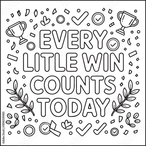 Motivational quote coloring page with quote every little win counts today and beautiful decoration black line art vector illustration outline coloring book design for kids and adults