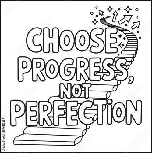 Motivational quote coloring page with quote choose progress not perfection and beautiful decoration black line art vector illustration outline coloring book design for kids and adults