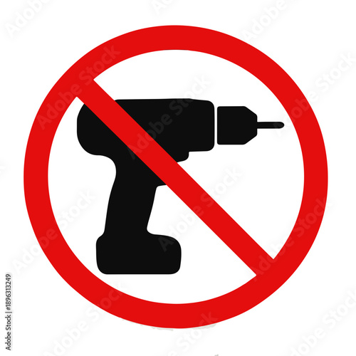 No drilling allowed sign with red circle and diagonal line through drill symbol