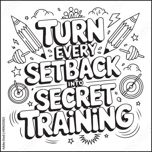 Motivational quote coloring page with quote turn every setback into secret training and beautiful decoration black line art vector illustration outline coloring book design for kids and adults