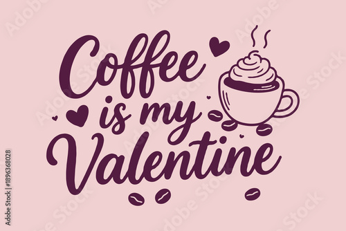Hand-drawn coffee quote with whipped cream mug, hearts, and beans on soft pink background. Concept of coffee love and Valentine