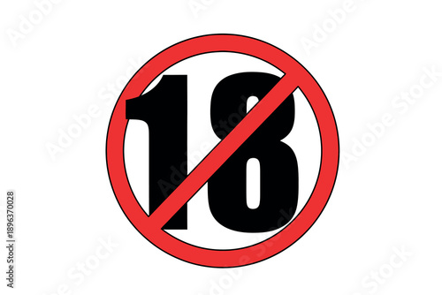 Prohibited sign with a red circle and a line through a large black number eighteen