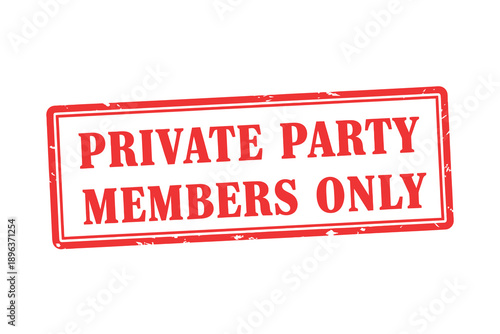 Red private party members only stamp on for exclusive events and membership
