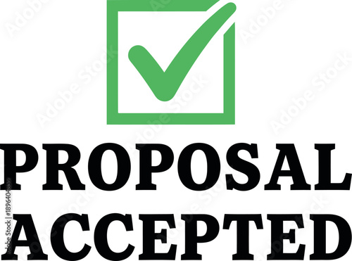 Green checkmark checkbox with 'PROPOSAL ACCEPTED' text, approval stamp, vector, for business presentation or document, Isolated on transparent background, png