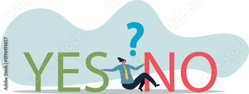 Business decision making, choose yes or no alternative or choices, leadership to direct business to succeed .about a man and his life.