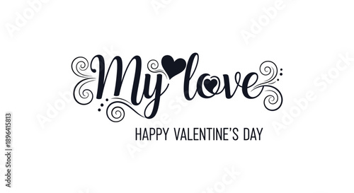 A romantic black and white calligraphy design displaying my love and happy valentine s day text high quality professional