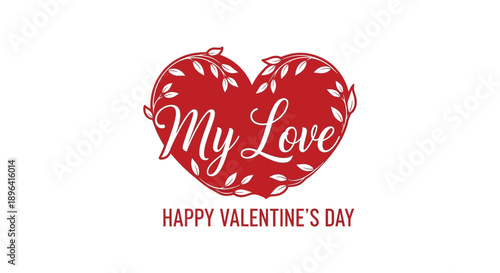 A vibrant red heart illustration contains the text my love and a valentine s day greeting high quality professional