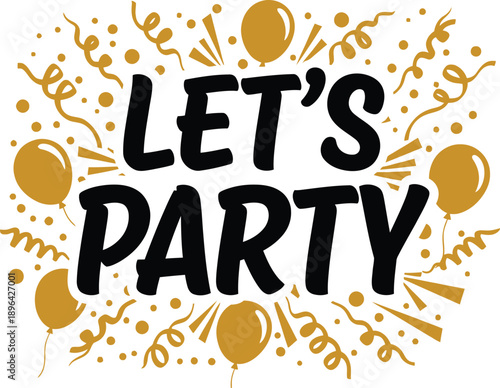 Let's Party celebration typography design vector illustration for New Year Eve birthday bash and holiday events on transparent background.