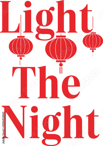 Light The Night lantern typography design vector illustration for festival celebration asian holiday and glowing decoration on transparent background.