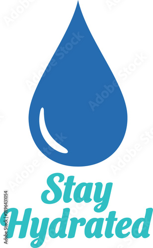 Stay Hydrated water drop typography design vector illustration for health wellness drink water daily reminder on transparent background.