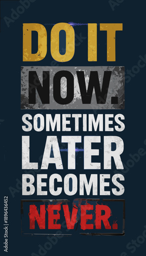 Do it now sometimes later becomes lettering motivational t-shirt design vector