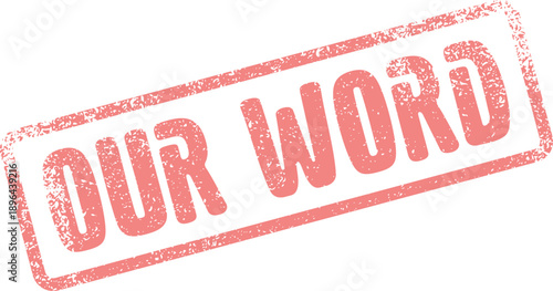 Authentic distressed red rectangle stamp conveying trust and integrity with the powerful message Our Word