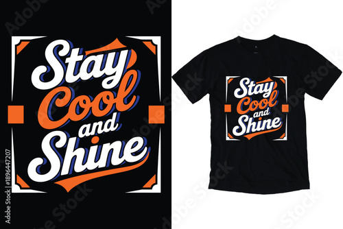 Stay Cool and Shine Inspirational Typography T-shirt Design