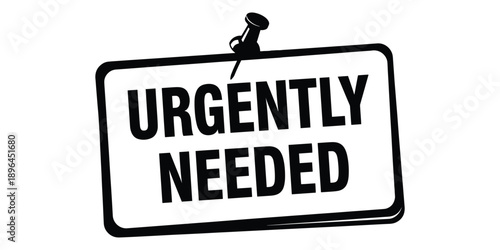 Urgently needed sign on white background with black text and pin