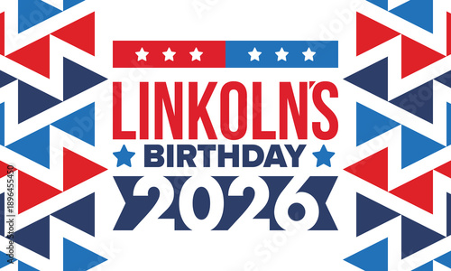 Abraham Lincoln’s Birthday. National holiday in the United States. Celebrating the birthday of one of the most popular presidents of America. Poster, banner and background