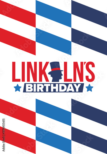 Abraham Lincoln’s Birthday. National holiday in the United States. Celebrating the birthday of one of the most popular presidents of America. Poster, banner and background
