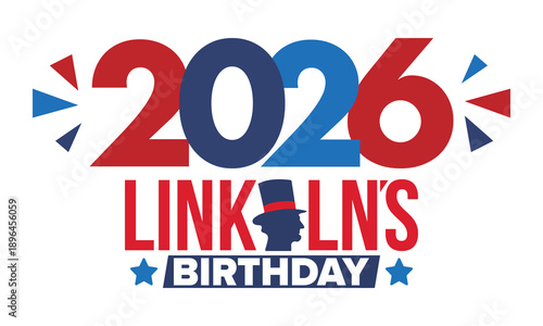 Abraham Lincoln’s Birthday. National holiday in the United States. Celebrating the birthday of one of the most popular presidents of America. Poster, banner and background