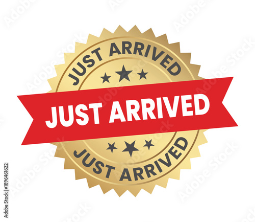 A vibrant golden badge with a red ribbon proclaims just arrived signifying new stock or recent delivery high quality professional detailed modern elegant stylish