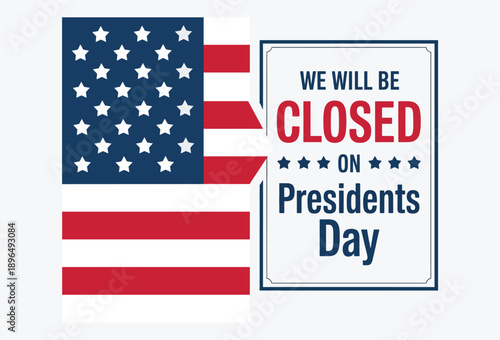 Business closed on Presidents Day announcement with American flag and patriotic stars for retail store holiday closure and office schedule