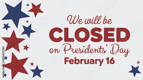 Business closed on Presidents' Day February 16 announcement sign with patriotic stars border for retail office holiday schedule notification