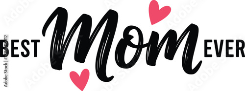 Best mom ever heartfelt typography design