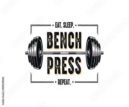 Bench press eat sleep repeat quote