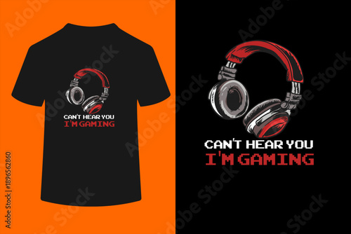Can't Hear You I'm Gaming - Gamer Assertion Gift Idea t-shirt
