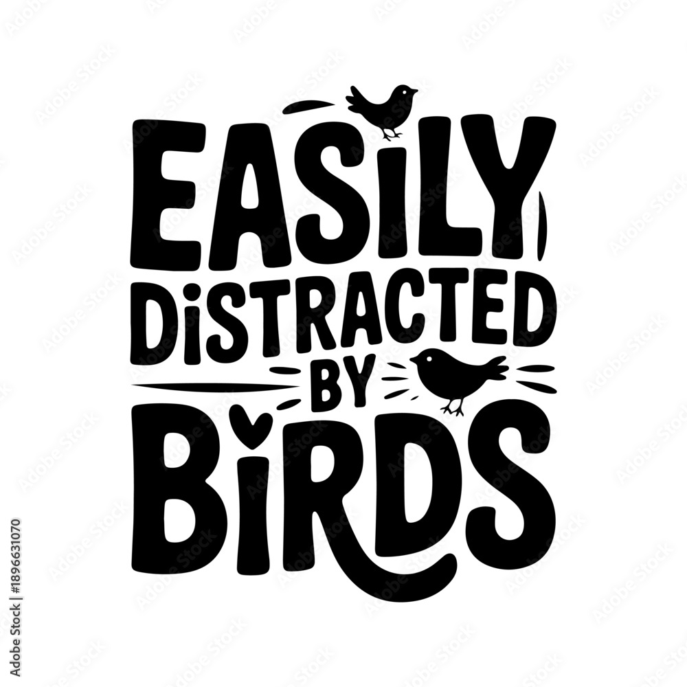 Naklejka premium Easily Distracted By Birds. Vector Design Isolated on White Background