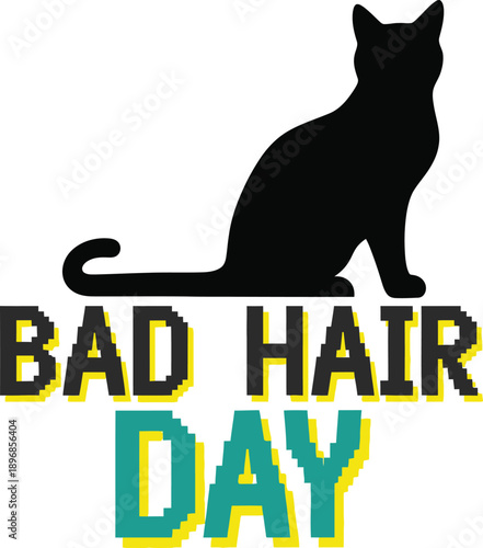 Bad Hair Day slogan with cat silhouette typography t-shirt design vector illustration for humor morning routine pet lovers and quirky lifestyle on transparent background.