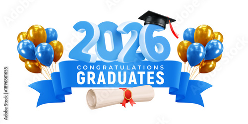 Congratulations graduates logo, with 3d graduation cap, volumetric numbers 2026, blue ribbon, balloons and diploma for high school graduate, university or college graduation. Vector illustration