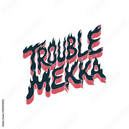 Trouble Mekka text with flames and dripping effect.