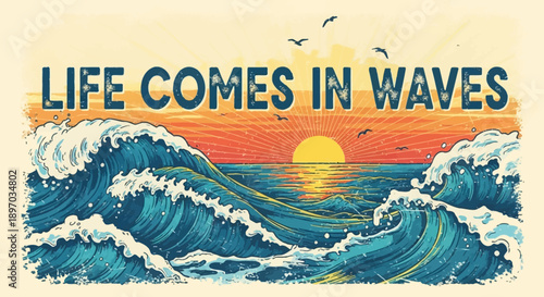 Vintage Style Poster with "Life Comes in Waves" Text, Featuring Vibrant Sunset Over Turbulent Ocean