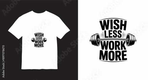 Fitness t-shirt design with wish less work more slogan and barbell illustration