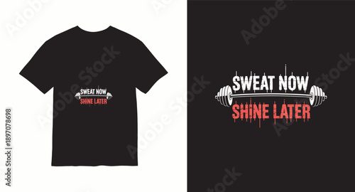 Sweat now shine later t shirt design with barbell and dripping paint effect for workout