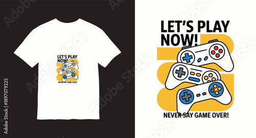 Let's play now, never say game over, gaming t-shirt design with multiple controllers, poster and merchandise