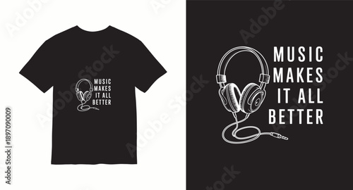 Music makes it all better: headphones graphic tee design for music lovers