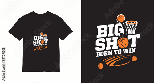 Big shot born to win basketball apparel design with dunker silhouette