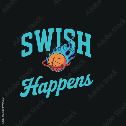 Basketball swish happens quote text with burning ball and hoop vector illustration