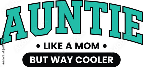 Auntie Like A Mom But Way Cooler Funny Typography Vector Design