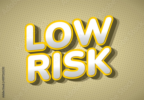 A graphic design featuring the words LOW RISK in bold, three dimensional typography with yellow outline and shadow effect on a textured beige background.