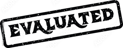 Prominent black grunge style EVALUATED word stamp impression on a clean crisp white surface