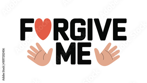 Forgive Me Text with Hands and Heart.