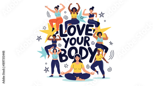 Inspiring illustration of diverse women practicing yoga and fitness exercises surrounding the empowering phrase love your body.
