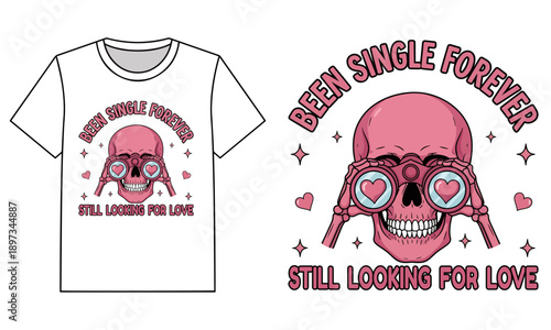Been Single Forever Still Looking for Love Funny Valentine Vector with Pink Skeleton Skull and Heart Binoculars