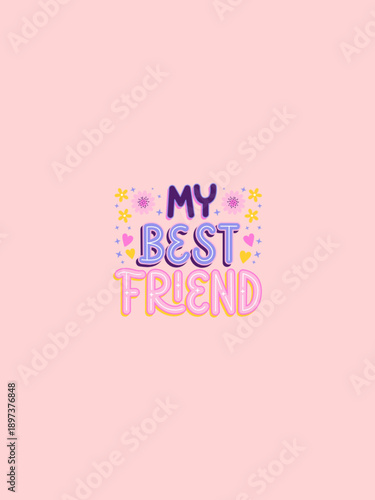 Colorful My Best Friend typography with flowers on pink