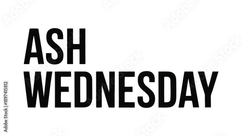ash wednesday bold typography text design for christian lent season church faith prayer and religious worship concept