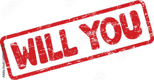 Expressive WILL YOU distressed stamp graphic asks an important question or makes a significant proposal visually