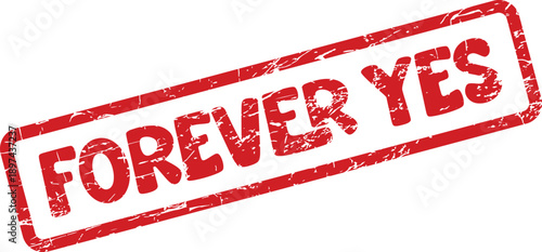 Red textured stamp impression displaying the affirmative phrase Forever Yes for significant decisions