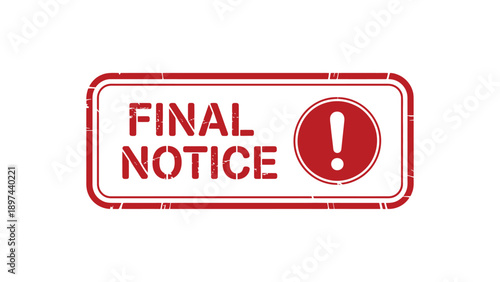 final notice red rubber stamp with exclamation mark, urgent warning label for legal, business, finance and overdue payment communication