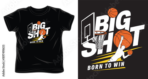 Basketball big shot born to win t-shirt design with player silhouette and hoop